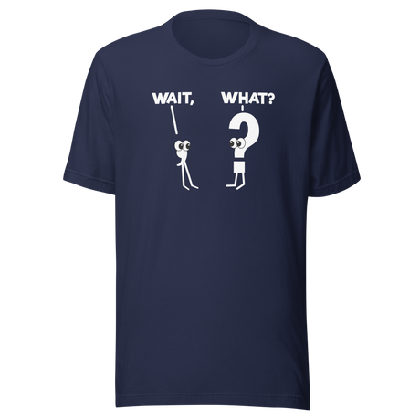 wait-what-comma-question-mark-everything-else-tee-confusion-t-shirt-surprise-tee-curiosity-t-shirt-bewilderment-tee#color_navy