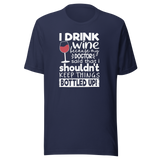 i-drink-wine-because-my-doctor-said-that-i-shouldnt-keep-things-bottled-up-food-tee-life-t-shirt-wine-tee-humor-t-shirt-doctor-tee#color_navy