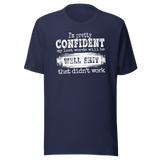 im-pretty-confident-my-last-words-will-be-well-shit-that-didnt-work-life-tee-funny-t-shirt-life-tee-humor-t-shirt-confidence-tee#color_navy