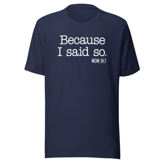 because-i-said-so-mom-24-7-life-tee-mom-t-shirt-love-tee-momlife-t-shirt-strong-tee#color_navy