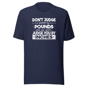 dont-judge-women-by-pounds-and-we-wont-judge-you-by-inches-life-tee-funny-t-shirt-strong-tee-confident-t-shirt-empowering-tee#color_navy
