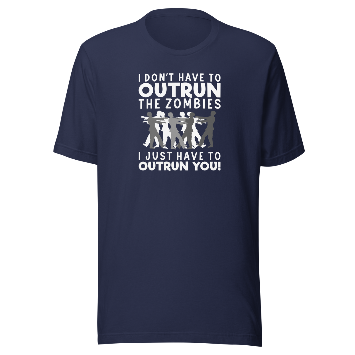 i-dont-have-to-outrun-the-zombies-i-just-have-to-outrun-you-life-tee-zombies-t-shirt-life-tee-outrun-t-shirt-survival-tee#color_navy