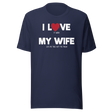 i-love-it-when-my-wife-lets-me-take-out-the-trash-i-love-my-wife-wife-tee-life-t-shirt-funny-tee-humorous-t-shirt-husband-tee#color_navy