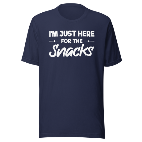 I'm Just Here For The Snacks - Food Tee - Life T-Shirt - Foodie Tee - Snacks T-Shirt - Yummy Tee
