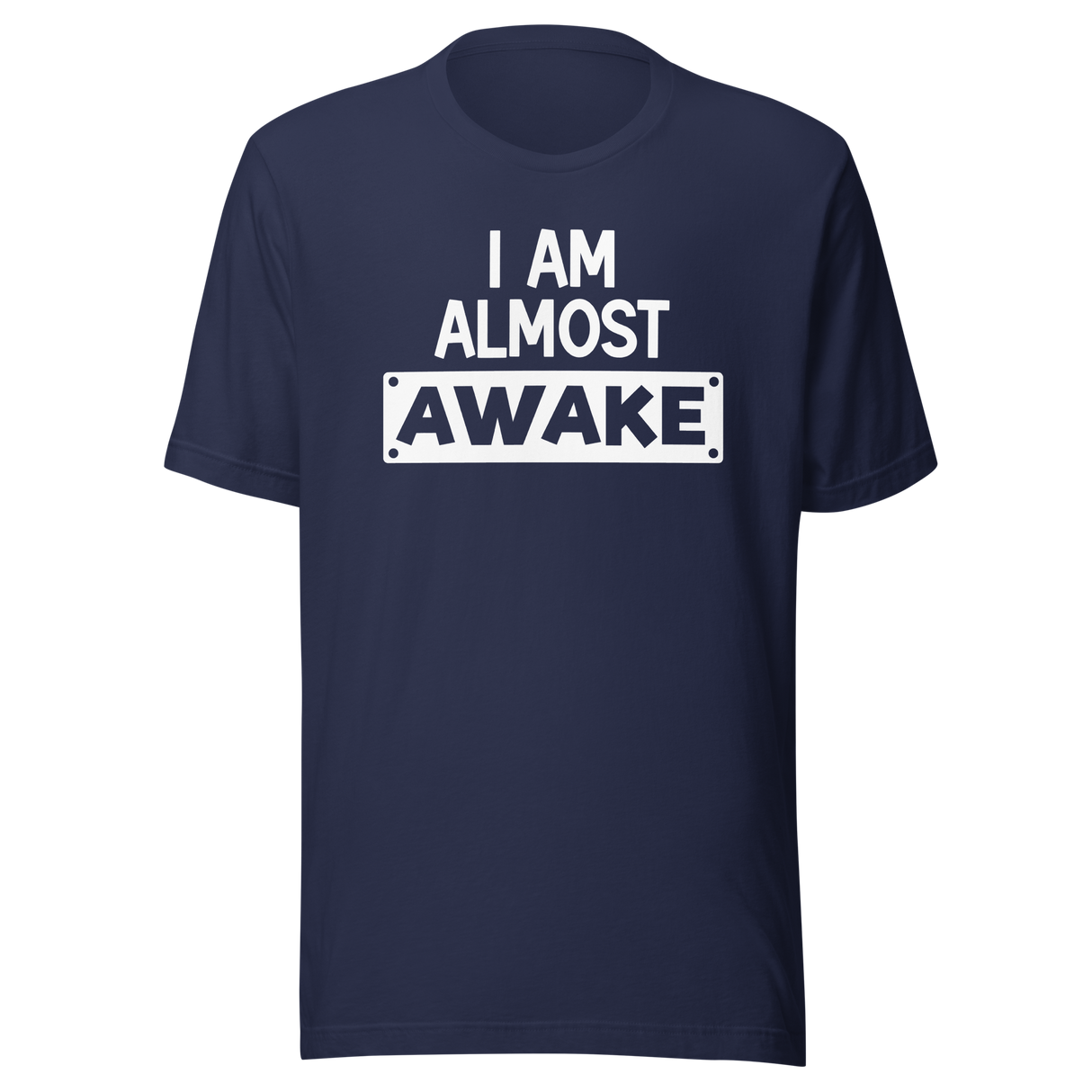 i-am-almost-awake-life-tee-love-t-shirt-freedom-tee-joy-t-shirt-passion-tee#color_navy