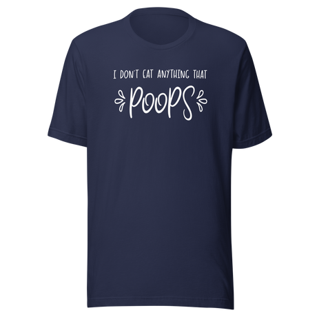 i-dont-eat-anything-that-poops-food-tee-vegetarian-t-shirt-vegan-tee-organic-t-shirt-plant-based-tee#color_navy