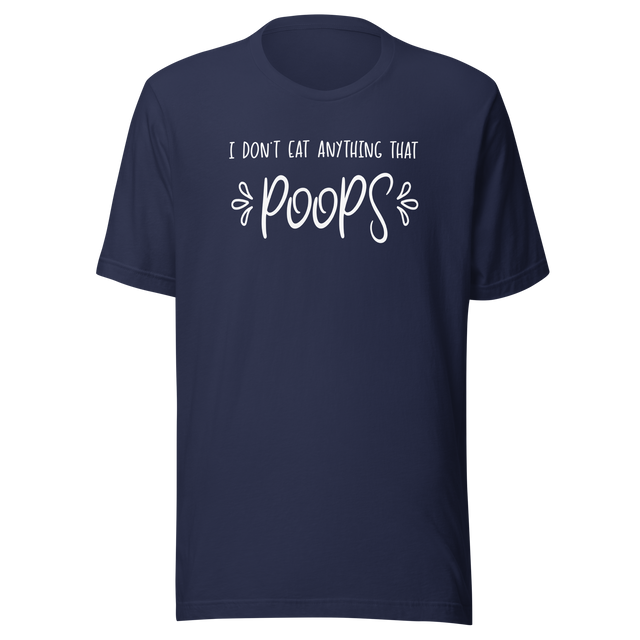 i-dont-eat-anything-that-poops-food-tee-vegetarian-t-shirt-vegan-tee-organic-t-shirt-plant-based-tee#color_navy