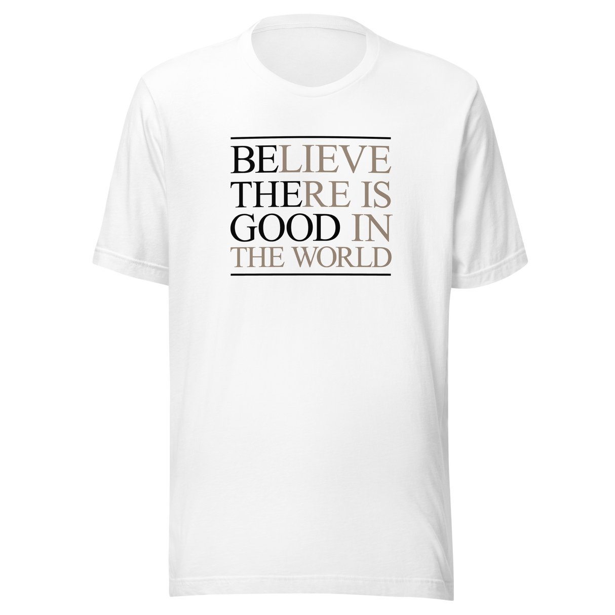 believe-there-is-good-in-the-world-be-the-good-tee-world-t-shirt-inspirational-tee-motivation-t-shirt-inspirational-tee#color_white