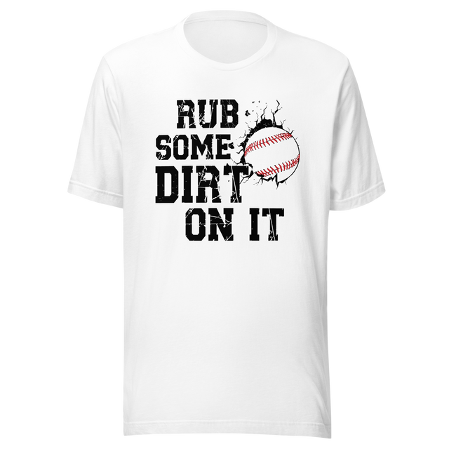 rub-some-dirt-on-it-sports-tee-sarcastic-t-shirt-baseball-tee-gift-t-shirt-workout-tee#color_white