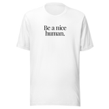 be-a-nice-human-be-a-nice-human-tee-be-kind-t-shirt-kindness-tee-society-t-shirt-inspirational-tee#color_white