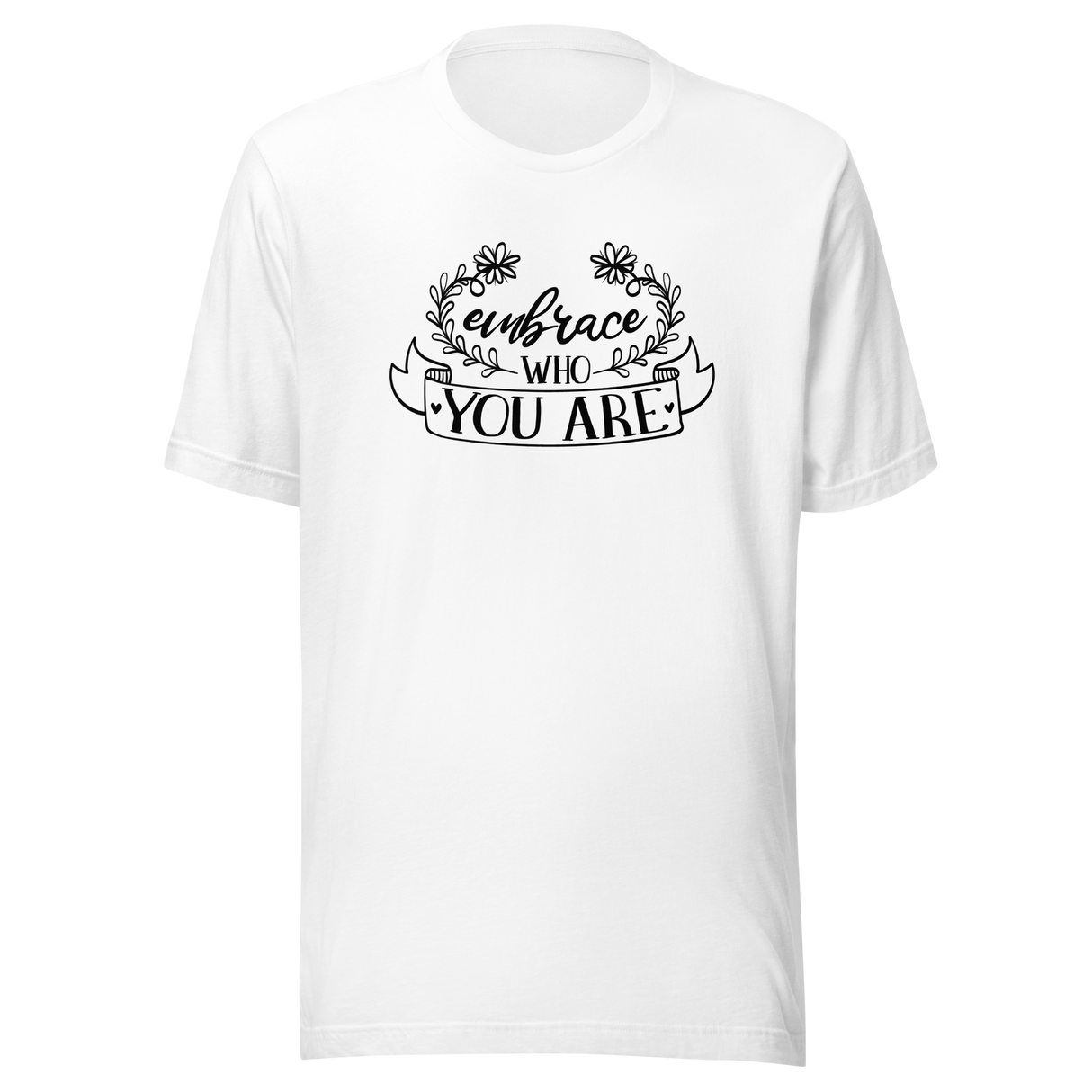 embrace-who-you-are-embrace-who-you-are-tee-be-unique-t-shirt-embrace-yourself-tee-inspirational-t-shirt-motivation-tee#color_white