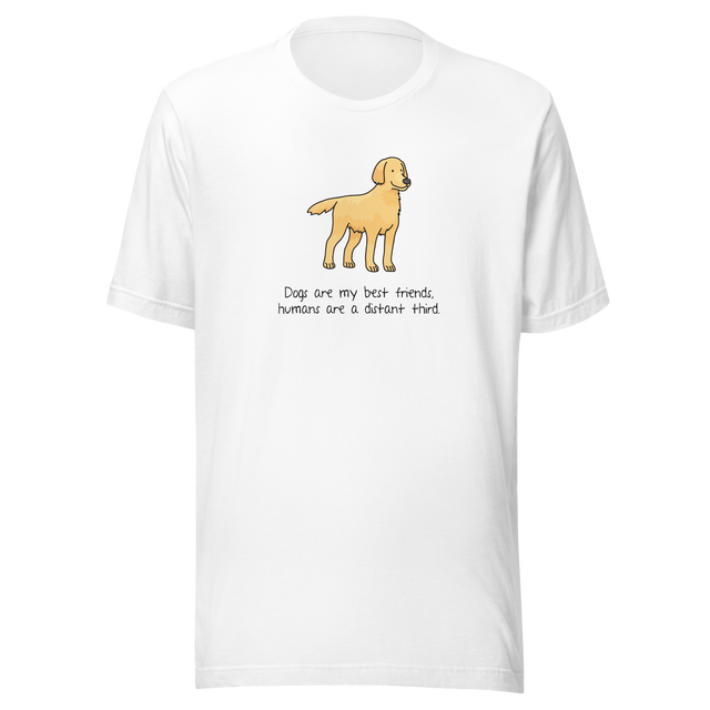 dogs-are-my-best-friends-humans-are-a-distant-third-dog-tee-mans-best-friend-t-shirt-puppy-tee-dog-lover-t-shirt-dog-mom-tee#color_white