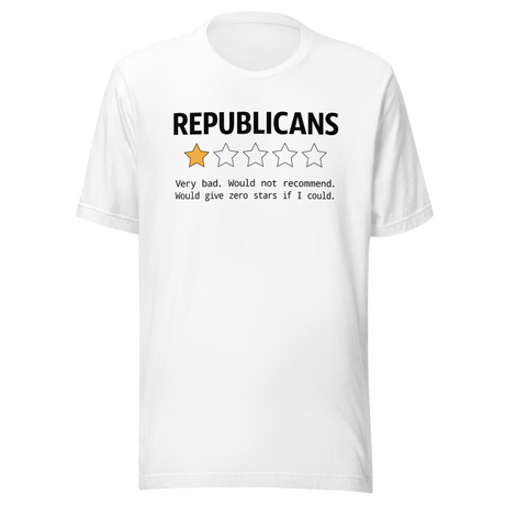 republicans-very-bad-reviews-democrat-tee-republican-t-shirt-election-tee-politics-t-shirt-government-tee#color_white