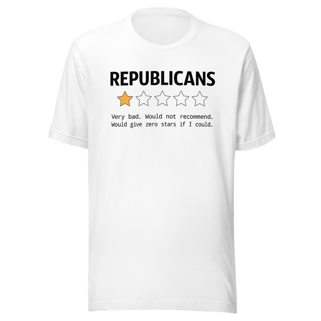 republicans-very-bad-reviews-democrat-tee-republican-t-shirt-election-tee-politics-t-shirt-government-tee#color_white