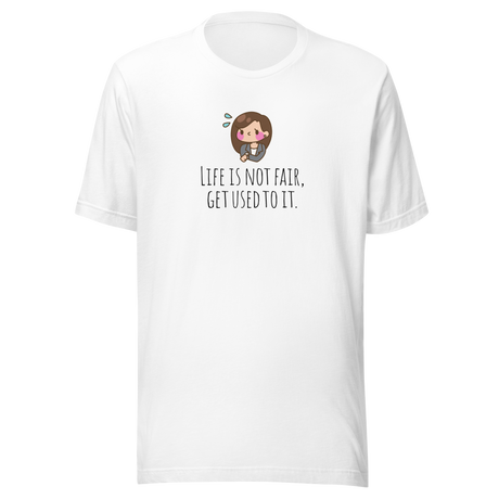 life-is-not-fair-get-used-to-it-life-tee-life-is-not-fair-t-shirt-fair-tee-motivational-t-shirt-gym-tee#color_white