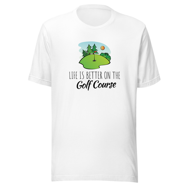 life-is-better-on-the-golf-course-golf-tee-golf-course-t-shirt-golfer-tee-sports-t-shirt-life-tee#color_white