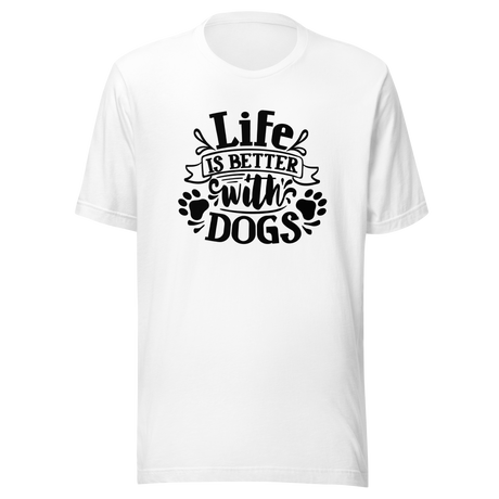 life-is-better-with-dogs-v2-dog-tee-dog-t-shirt-canine-tee-dog-lover-t-shirt-dog-mom-tee#color_white