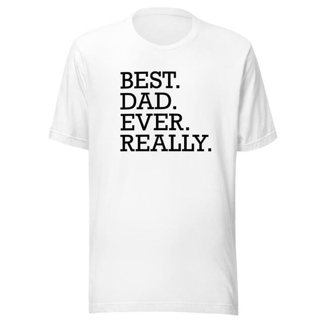 best-dad-ever-really-fathers-day-tee-dad-t-shirt-daddy-tee-husband-gift-t-shirt-dad-gift-tee#color_white