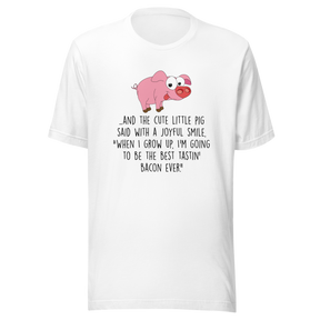 and-the-pig-said-with-a-joyful-smile-when-i-grow-up-im-going-to-be-the-best-pig-tee-joyful-t-shirt-smile-tee-farm-t-shirt-tee#color_white