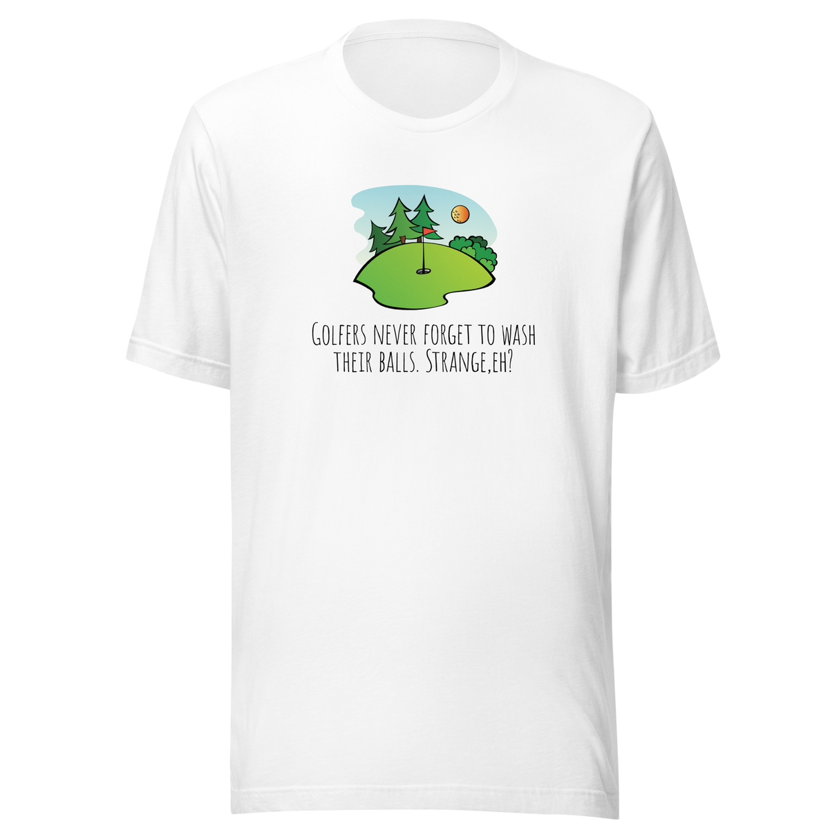 golfers-never-forget-to-wash-their-balls-strange-eh-golf-tee-golfer-t-shirt-golfing-tee-funny-t-shirt-crude-tee#color_white