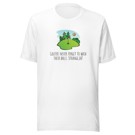 golfers-never-forget-to-wash-their-balls-strange-eh-golf-tee-golfer-t-shirt-golfing-tee-funny-t-shirt-crude-tee#color_white