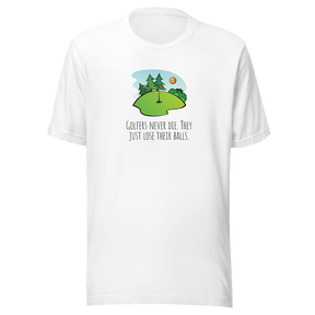 golfers-never-die-they-just-lose-their-balls-golf-tee-golfer-t-shirt-golfing-tee-funny-t-shirt-crude-tee#color_white