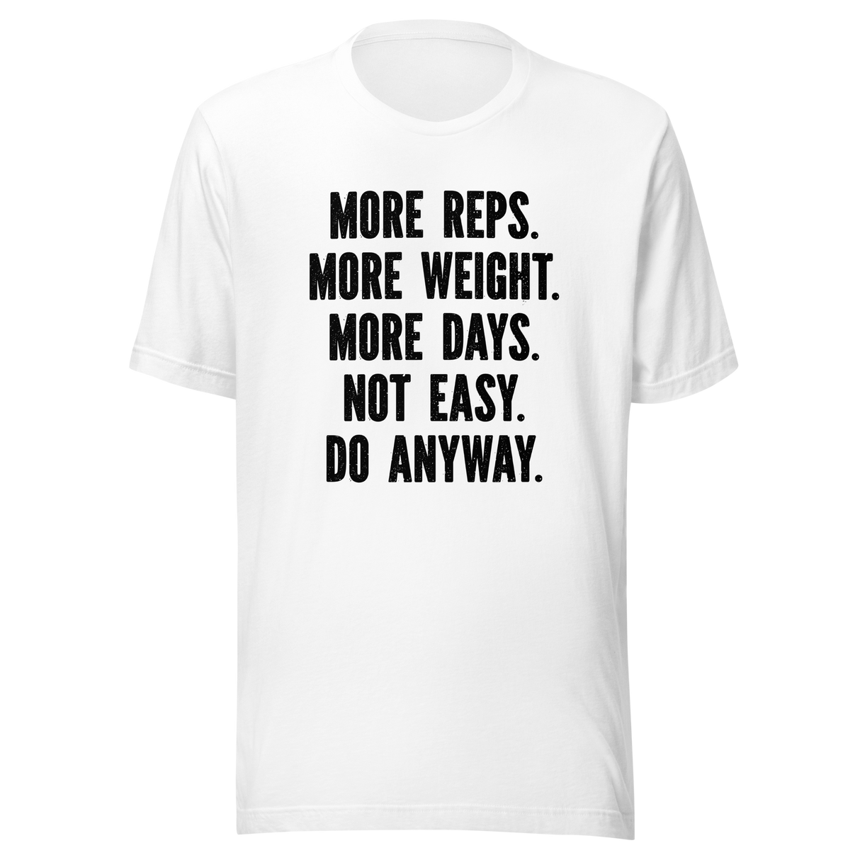 more-reps-more-weight-more-days-not-easy-do-anyway-gym-tee-more-t-shirt-reps-tee-gym-t-shirt-workout-tee#color_white