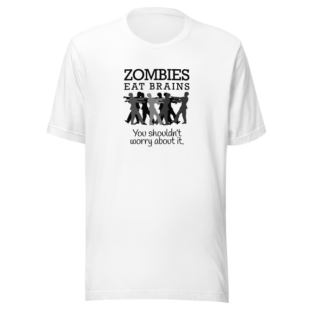 zombies-eat-brains-you-shouldnt-worry-about-it-zombie-tee-brains-t-shirt-horror-tee-funny-t-shirt-sarcasm-tee#color_white