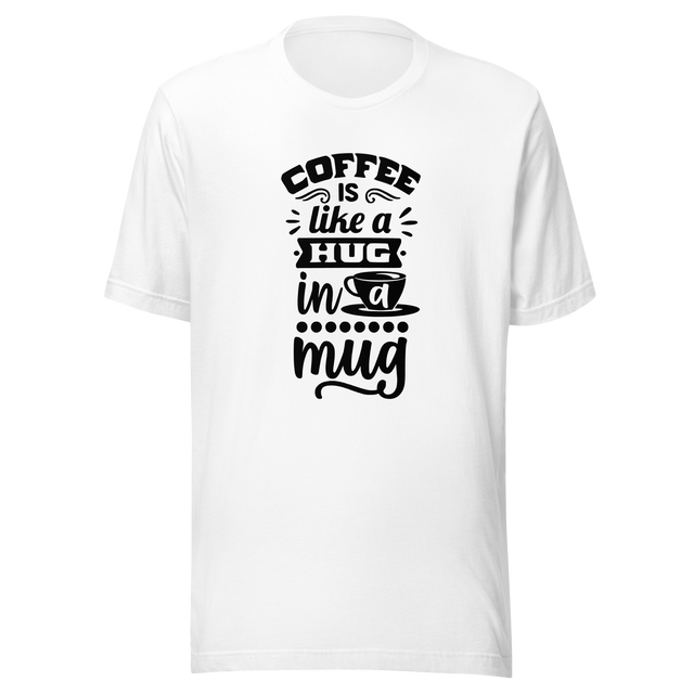 coffee-is-a-hug-in-a-mug-coffee-tee-caffeine-t-shirt-coffee-lover-tee-coffee-mug-t-shirt-hug-tee#color_white