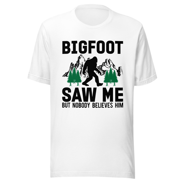 bigfoot-saw-me-but-nobody-believes-him-bigfoot-tee-hiking-t-shirt-outdoors-tee-camping-t-shirt-life-tee#color_white