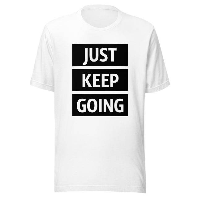 just-keep-going-keep-going-tee-motivation-t-shirt-saying-tee-t-shirt-tee#color_white