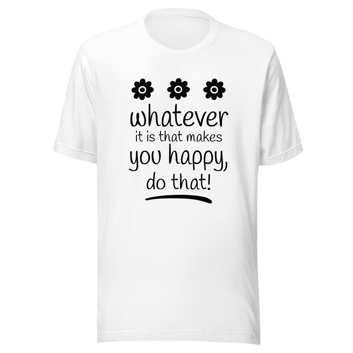 whatever-it-is-that-makes-you-happy-do-that-happy-tee-good-vibes-t-shirt-beach-tee-t-shirt-tee#color_white