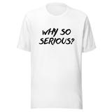 why-so-serious-why-tee-serious-t-shirt-joker-tee-t-shirt-tee#color_white