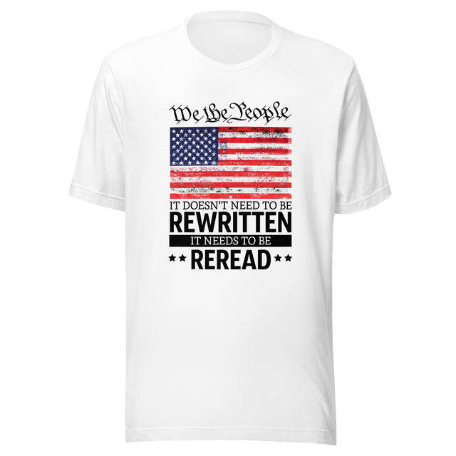 we-the-people-it-doesnt-need-to-be-rewritten-it-needs-to-be-reread-we-the-people-tee-constitution-t-shirt-usa-tee-t-shirt-tee#color_white