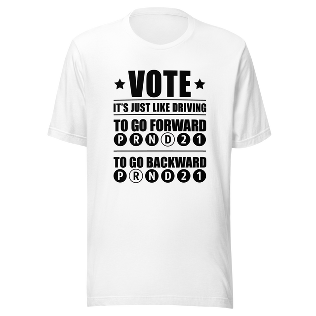 voting-is-just-like-driving-to-go-backward-choose-r-to-go-forward-choose-d-driving-tee-choose-t-shirt-democrat-tee-t-shirt-tee#color_white