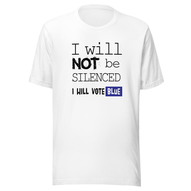 i-will-not-be-silenced-i-will-vote-blue-vote-blue-tee-wake-up-t-shirt-democrat-tee-t-shirt-tee#color_white