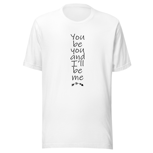 you-be-you-and-ill-be-me-you-be-you-tee-i-will-be-me-t-shirt-saying-tee-t-shirt-tee#color_athletic-heather