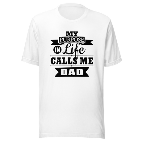 my-purpose-in-life-calls-me-dad-purpose-tee-life-t-shirt-dad-tee-t-shirt-tee#color_white