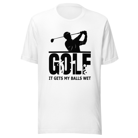 golf-it-gets-my-balls-wet-golf-tee-balls-t-shirt-wet-tee-t-shirt-tee#color_white