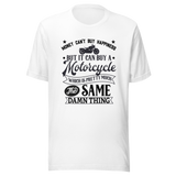 money-cant-but-happiness-but-it-can-buy-a-motorcycle-which-is-pretty-much-the-same-thing-money-tee-motorcycle-t-shirt-happiness-tee-t-shirt-tee#color_white