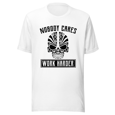nobody-cares-work-harder-nobody-tee-work-t-shirt-harder-tee-t-shirt-tee#color_white