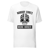 nobody-cares-work-harder-nobody-tee-work-t-shirt-harder-tee-t-shirt-tee#color_white