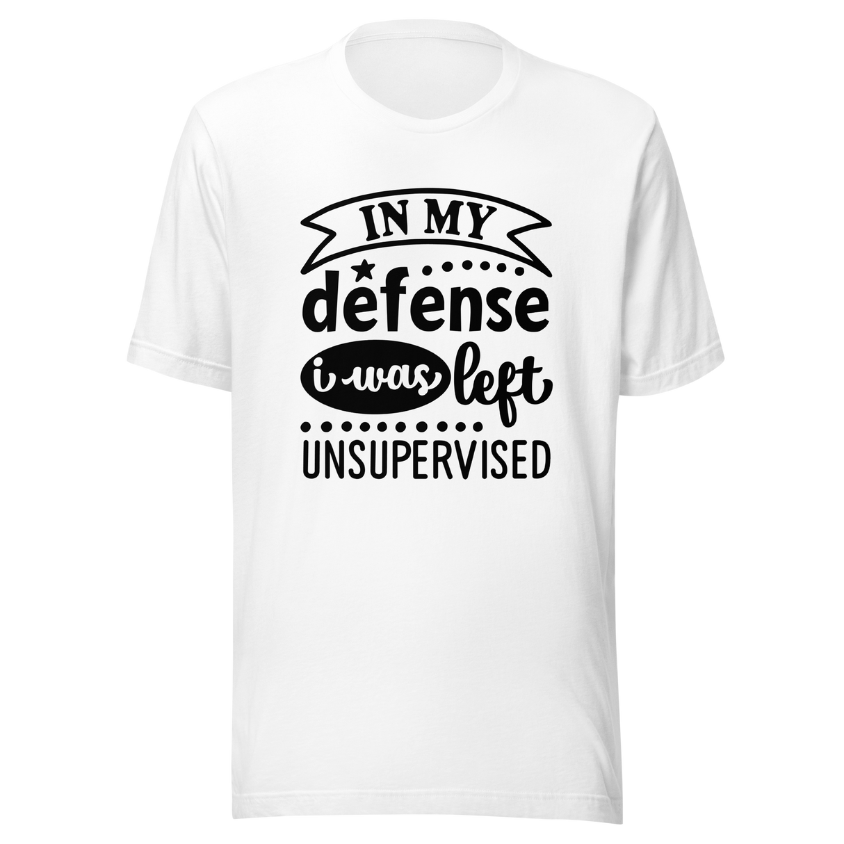 in-my-defense-i-was-left-unsupervised-defense-tee-unsupervised-t-shirt-trouble-tee-t-shirt-tee#color_white