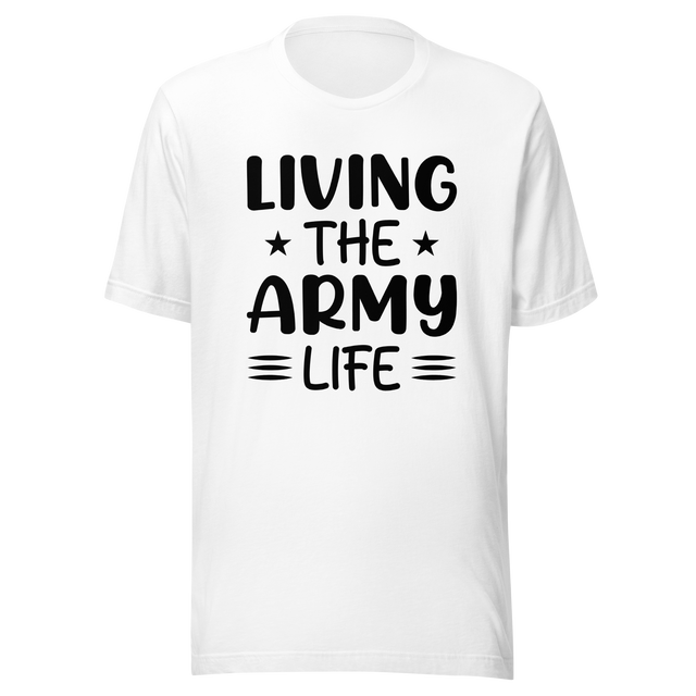 living-the-army-life-life-tee-veterans-day-t-shirt-military-tee-t-shirt-tee#color_white