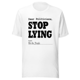 dear-politicians-stop-lying-signed-we-the-people-of-the-united-states-politician-tee-vote-t-shirt-usa-tee-t-shirt-tee#color_white
