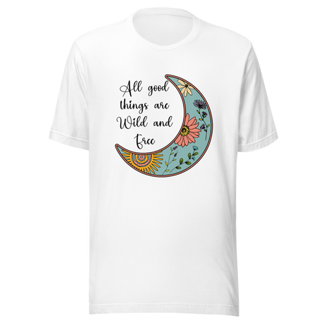 all-good-things-are-wild-and-free-good-things-tee-wild-t-shirt-free-tee-t-shirt-tee#color_white