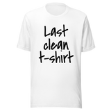 last-clean-t-shirt-clean-tee-t-shirt-t-shirt-funny-tee-t-shirt-tee#color_white