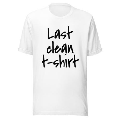 last-clean-t-shirt-clean-tee-t-shirt-t-shirt-funny-tee-t-shirt-tee#color_white