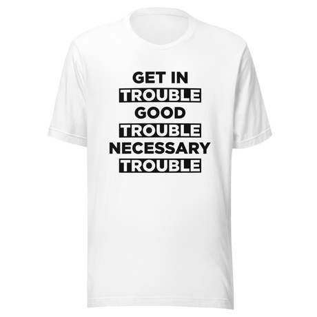 get-in-trouble-good-trouble-necessary-trouble-trouble-tee-necessary-t-shirt-john-lewis-tee-t-shirt-tee#color_white