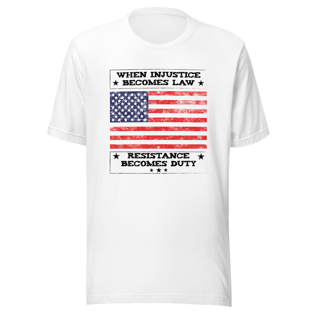 when-injustice-becomes-law-resistance-becomes-duty-injustice-tee-resistance-t-shirt-duty-tee-t-shirt-tee#color_white